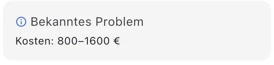 Ausschnitt aus der App: Bekanntes Problem, Kosten 800 bis 1600 Euro